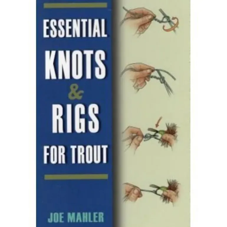 Essential Knots & Rigs For Trout by Joe Mahler