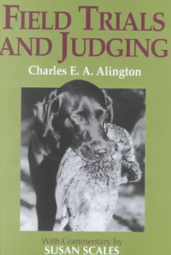 Field Trials & Judging - Charles E. A. Alington