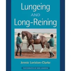 Lungeing and Longreining - Jennie Loristio-Clarke